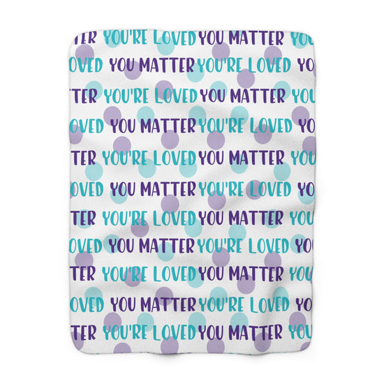 You Matter, You Are Loved Sherpa Fleece Blanket