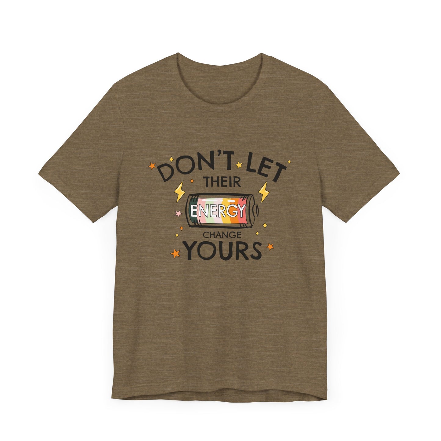 Dont Let Their Energy Change Yours Jersey Tee