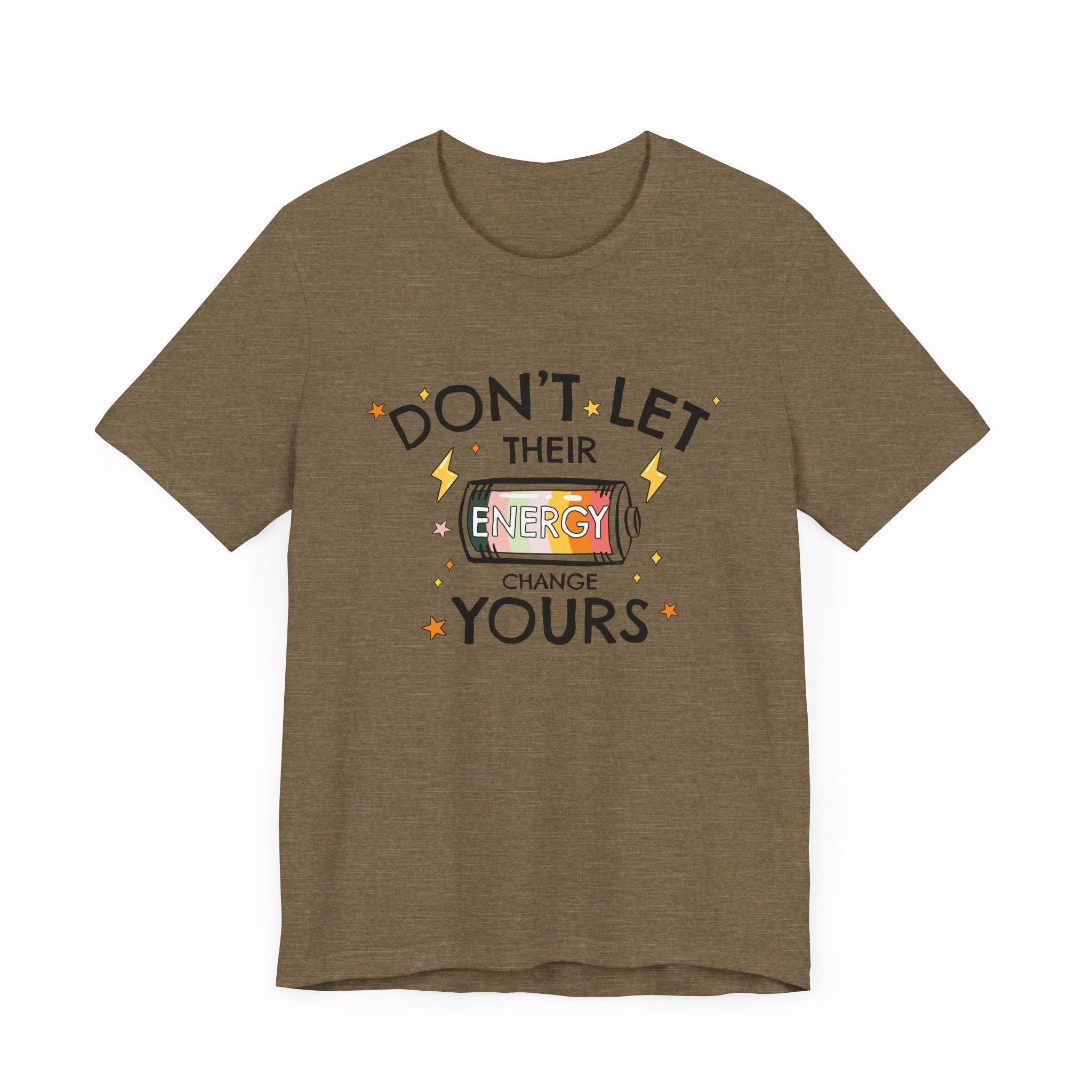 Dont Let Their Energy Change Yours Jersey Tee