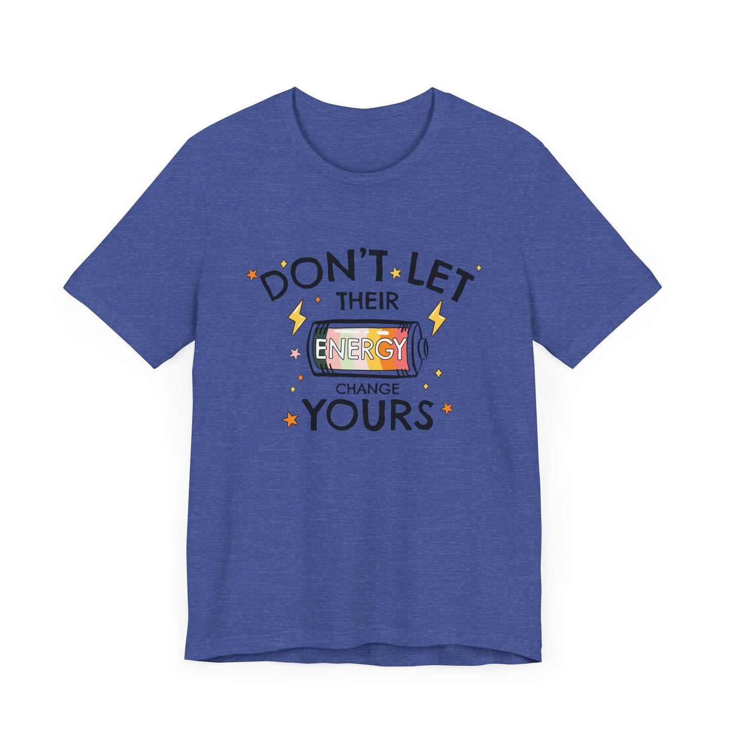 Dont Let Their Energy Change Yours Jersey Tee