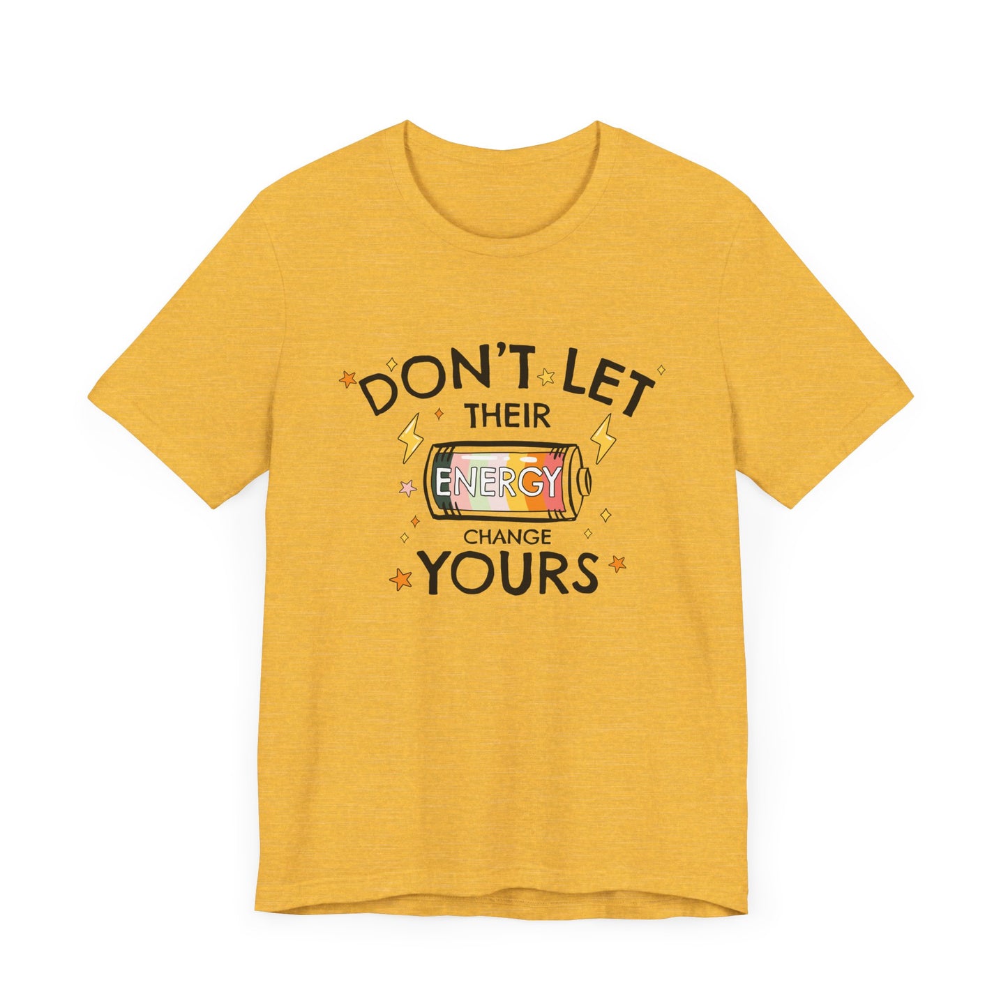 Dont Let Their Energy Change Yours Jersey Tee