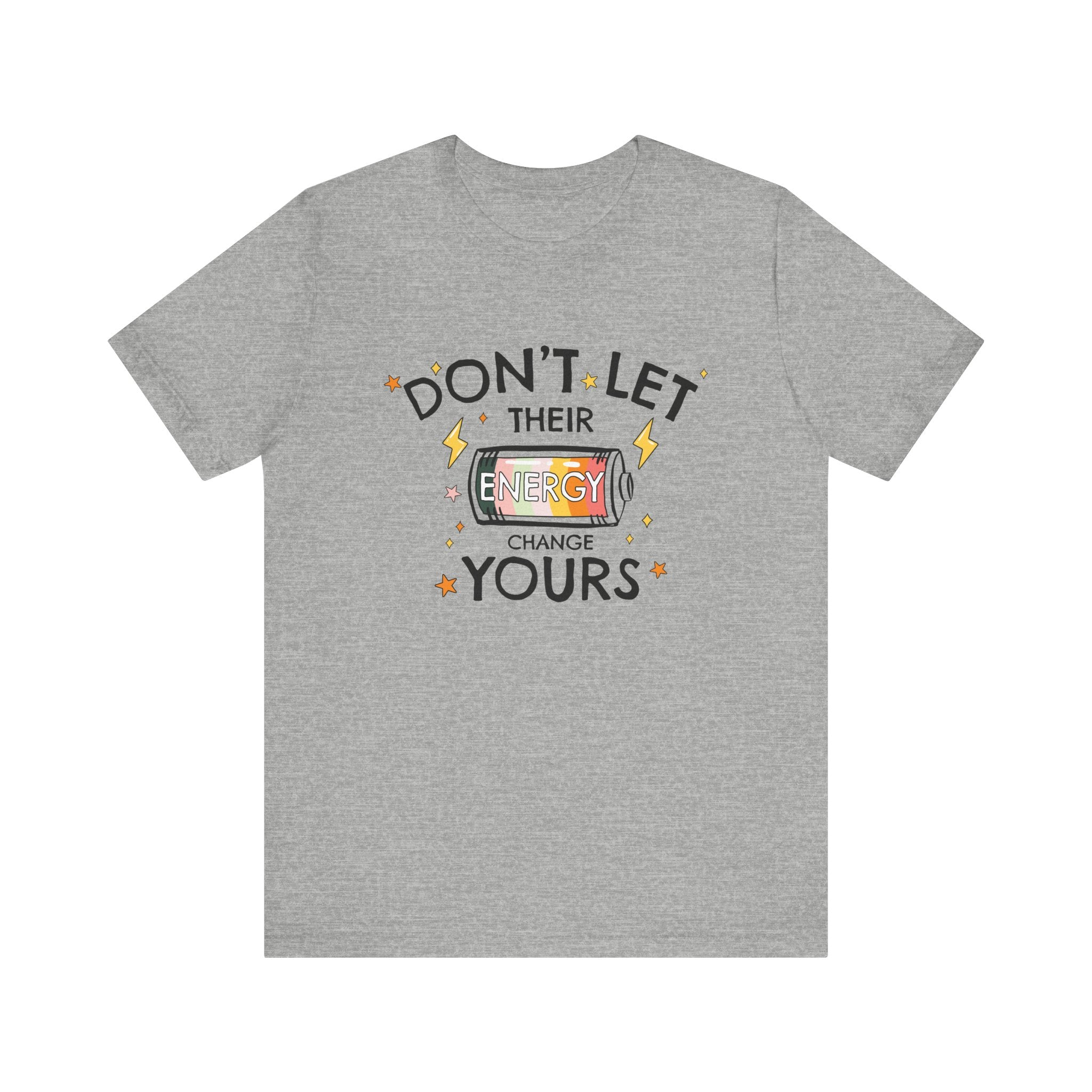 Dont Let Their Energy Change Yours Jersey Tee