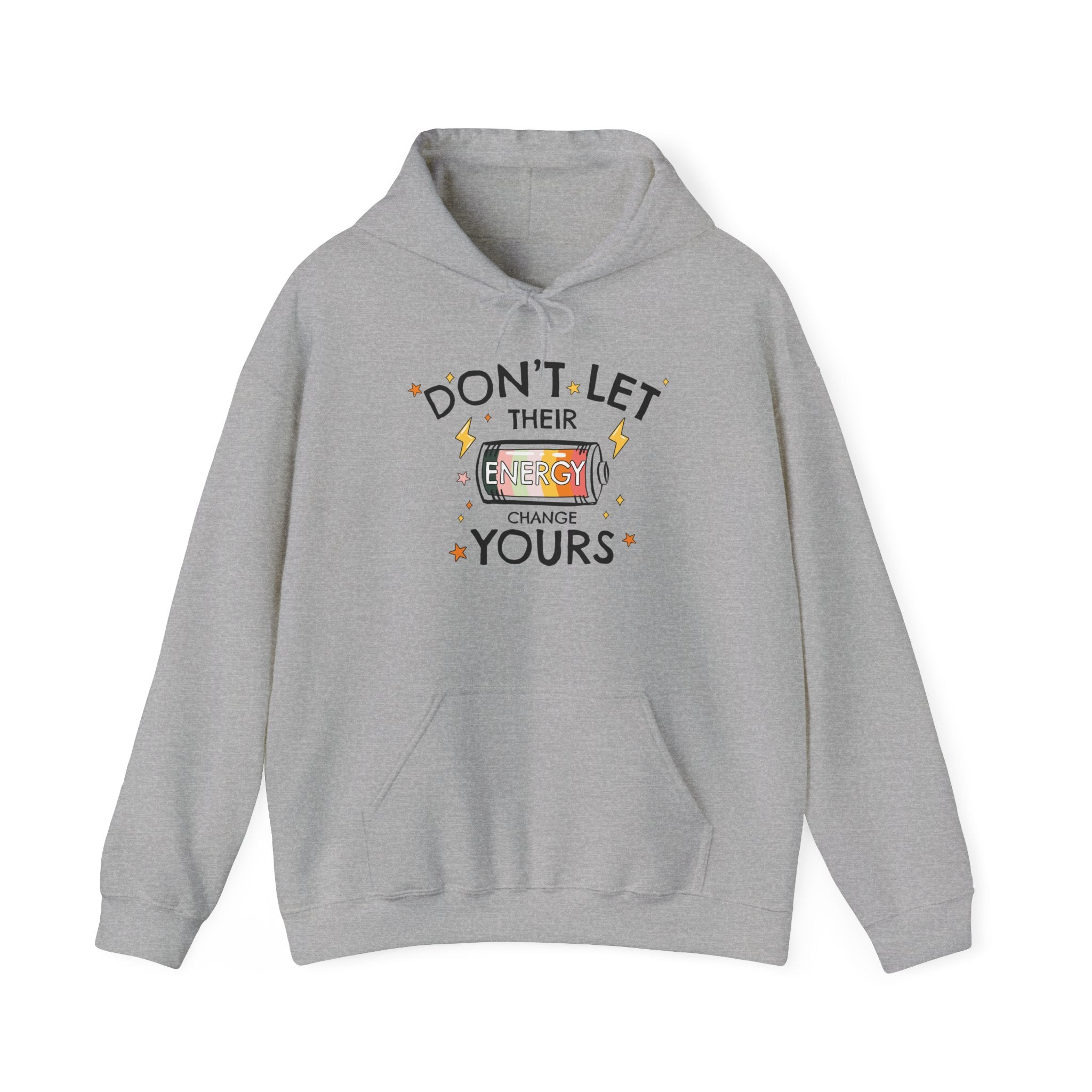 Don't Let Their Energy Change Yours Hooded Sweatshirt