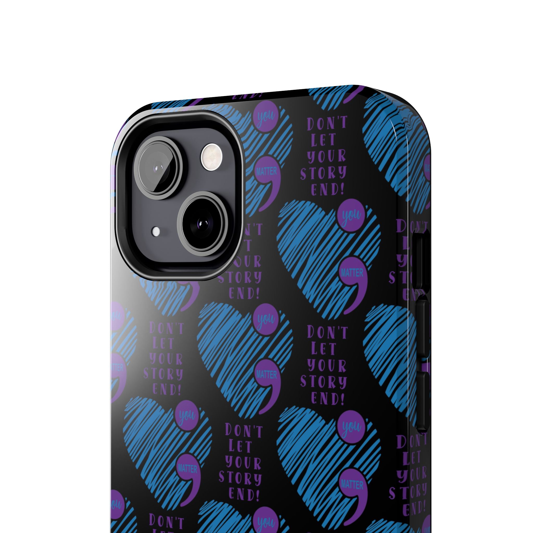 Dont Let Your Story End- Suicide Awareness Phone Case