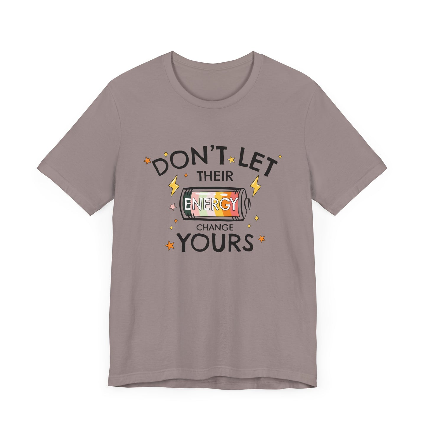 Dont Let Their Energy Change Yours Jersey Tee