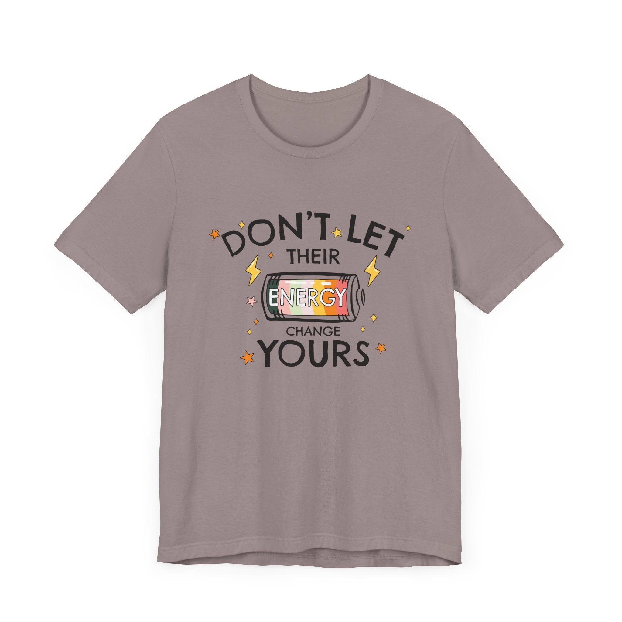 Dont Let Their Energy Change Yours Jersey Tee