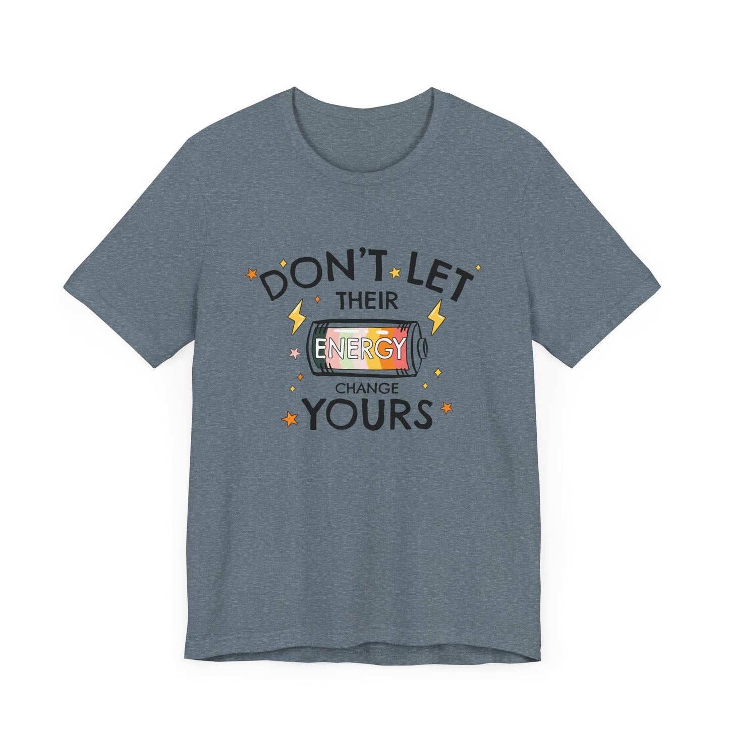 Dont Let Their Energy Change Yours Jersey Tee