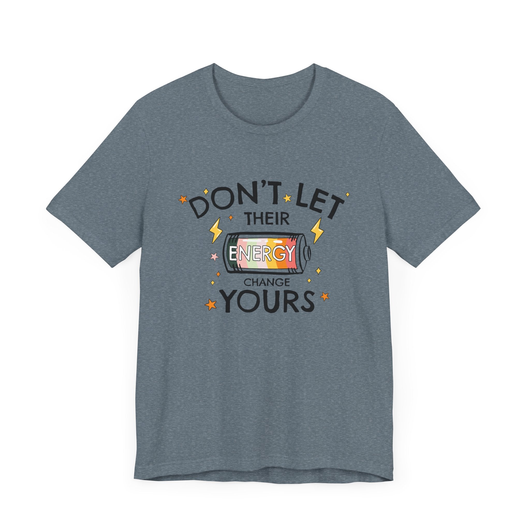 Dont Let Their Energy Change Yours Jersey Tee