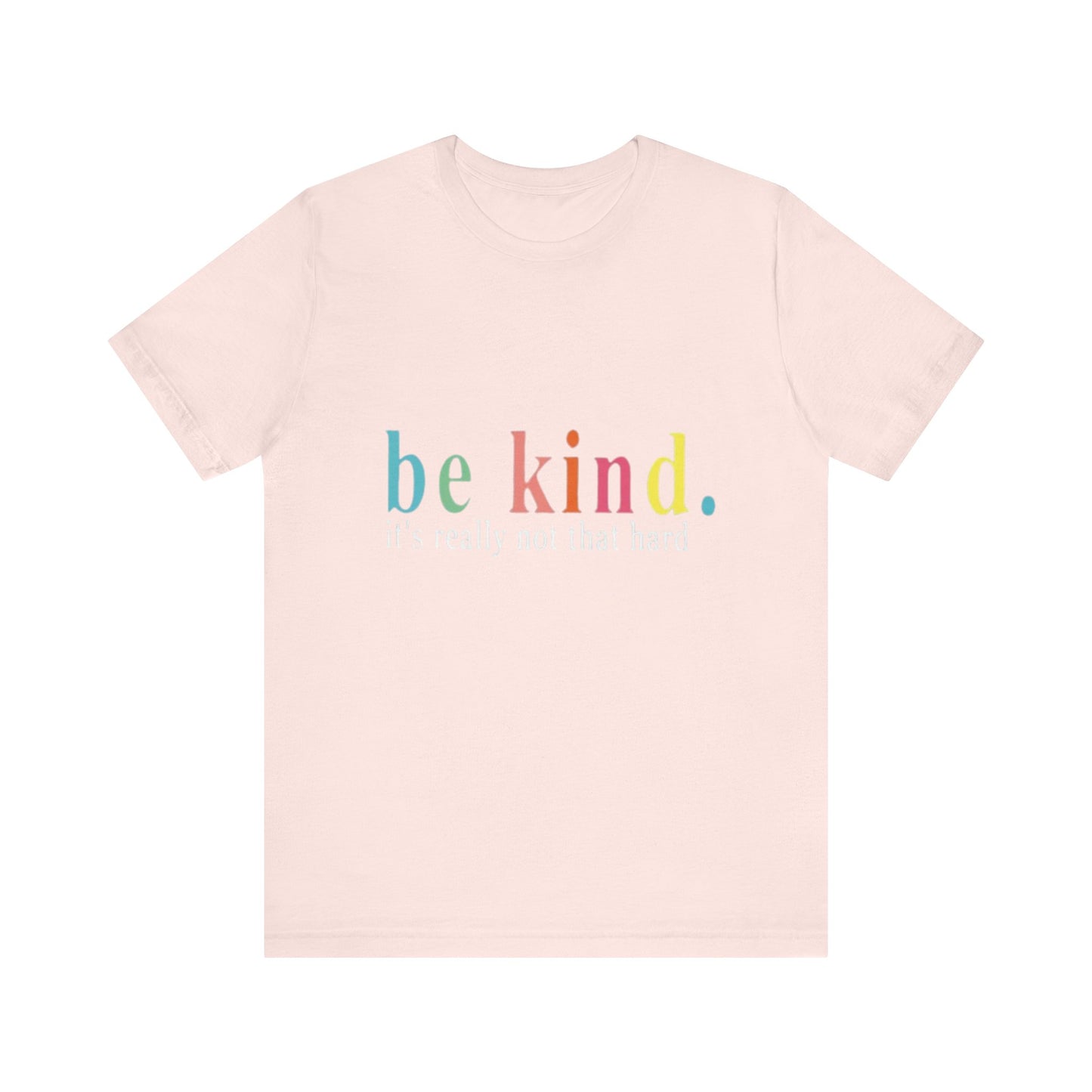 Be Kind T-Shirt • Mental Health Awareness Shirt • Bella Canvas 3001 • Unisex Kindness Tee  • Positive Quote Shirt • Comfort Colors Style