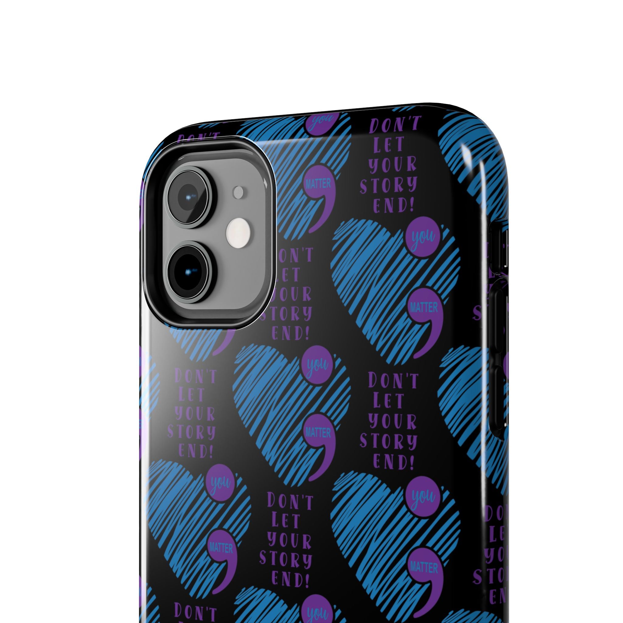 Dont Let Your Story End- Suicide Awareness Phone Case