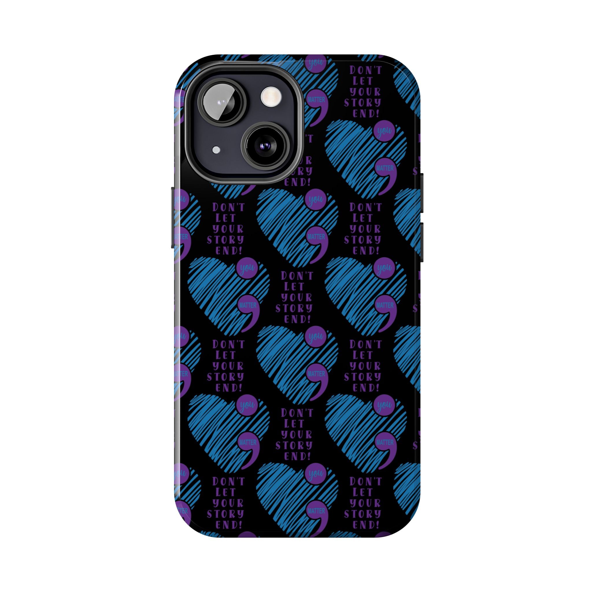 Dont Let Your Story End- Suicide Awareness Phone Case