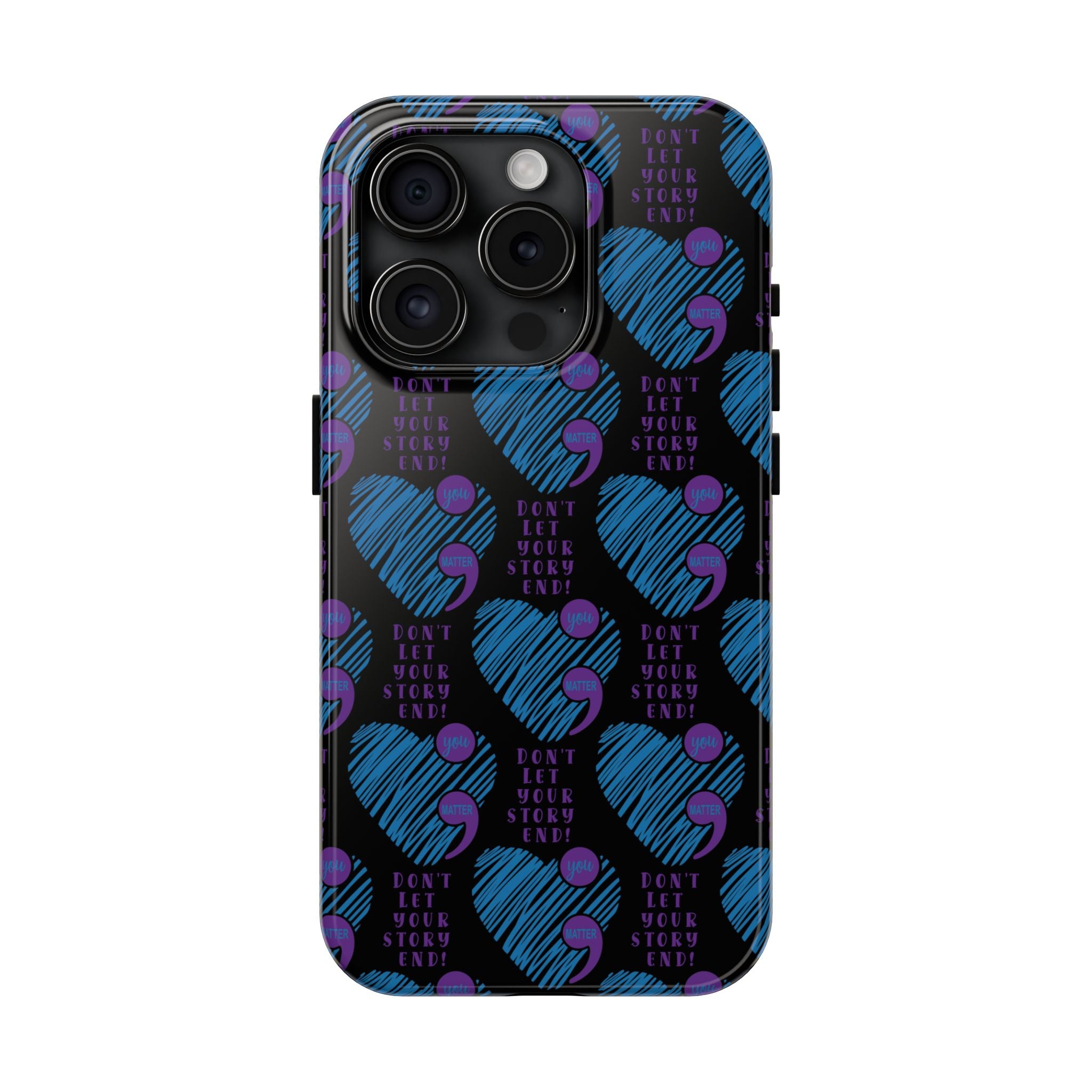 Dont Let Your Story End- Suicide Awareness Phone Case