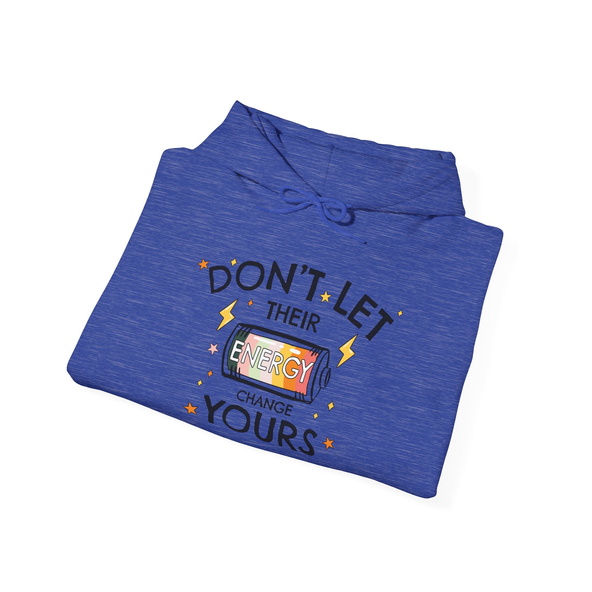 Don't Let Their Energy Change Yours Hooded Sweatshirt