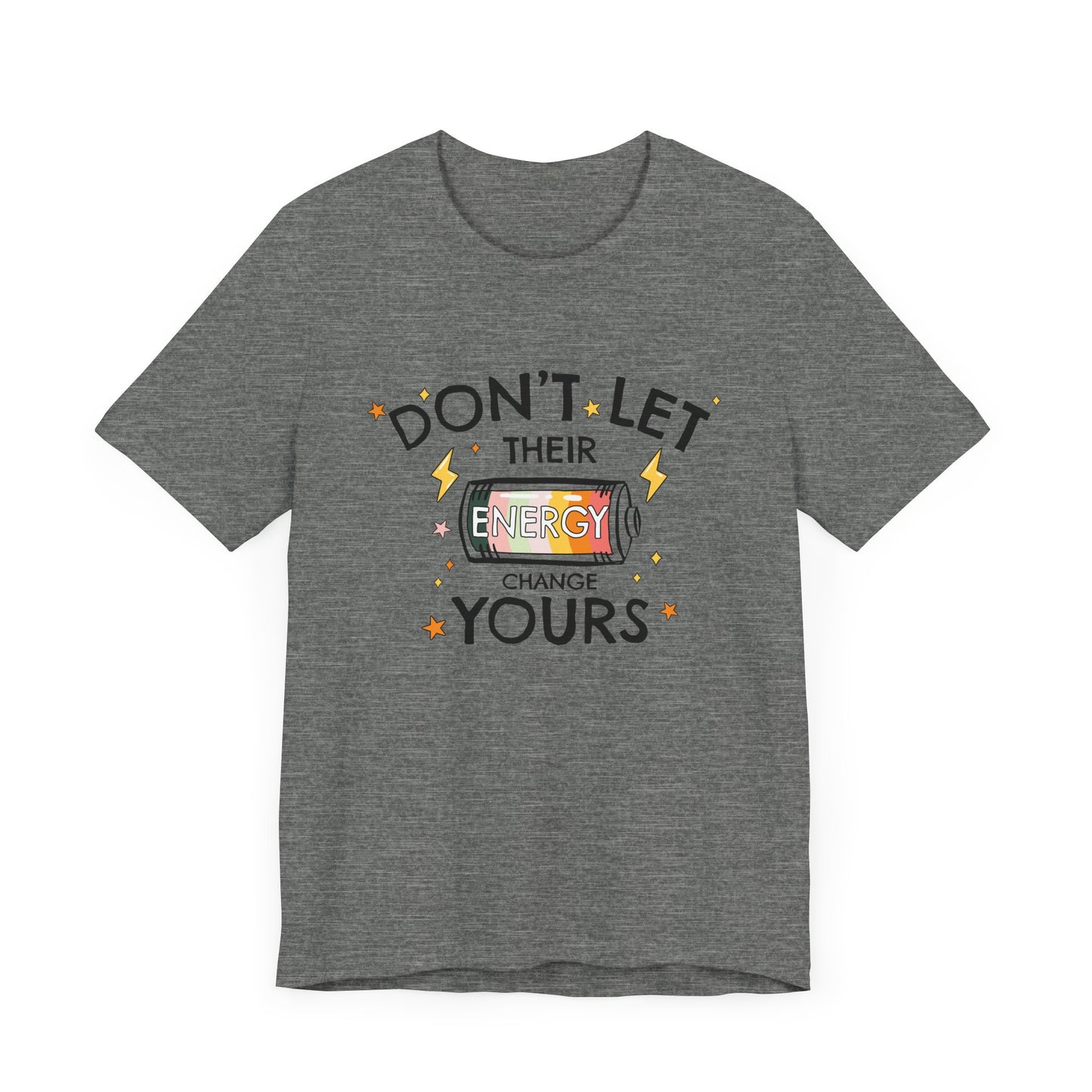 Dont Let Their Energy Change Yours Jersey Tee