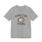 Dont Let Their Energy Change Yours Jersey Tee