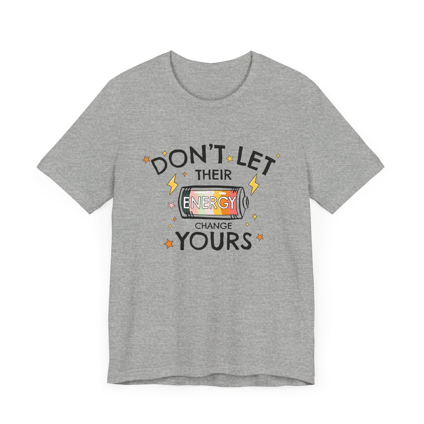 Dont Let Their Energy Change Yours Jersey Tee