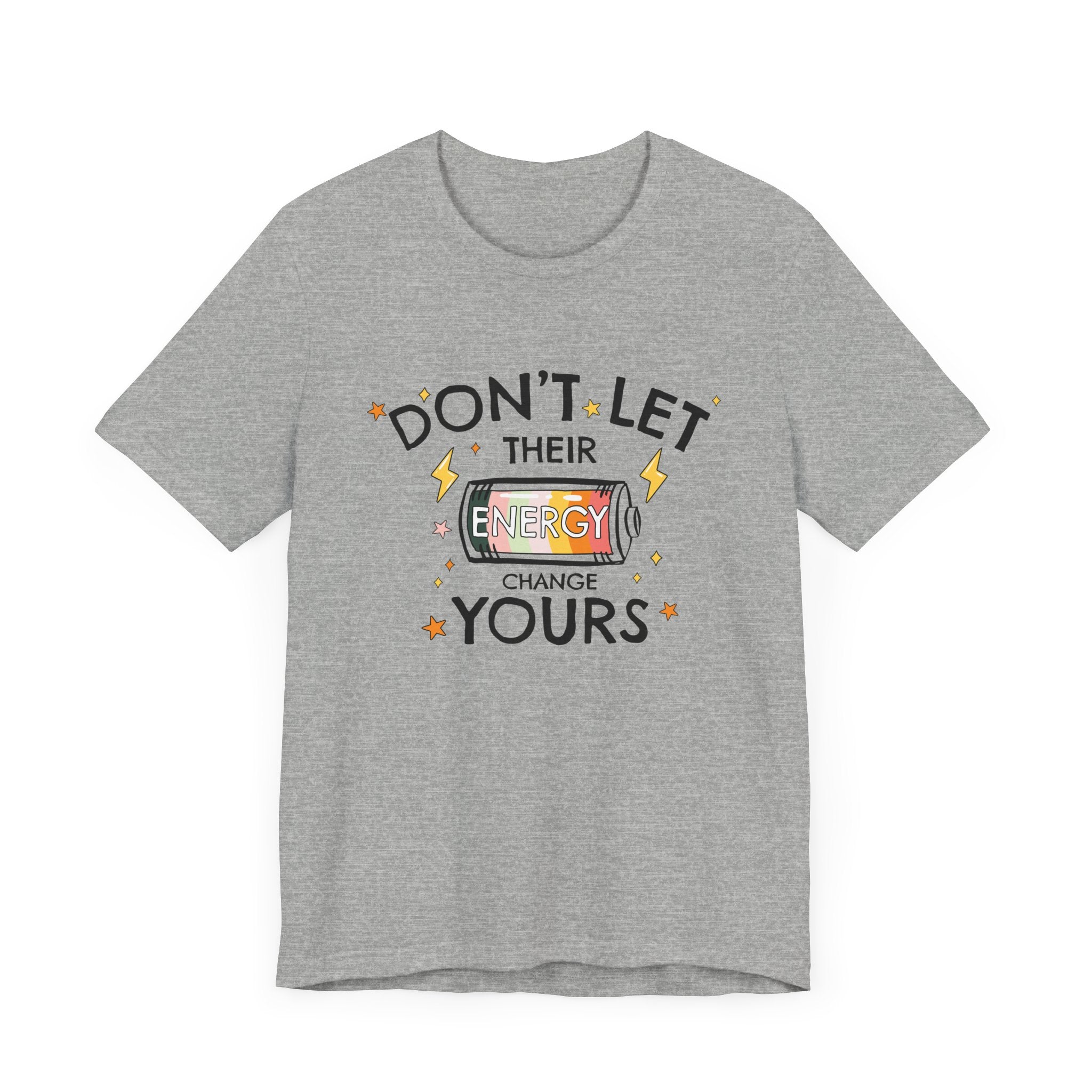 Dont Let Their Energy Change Yours Jersey Tee