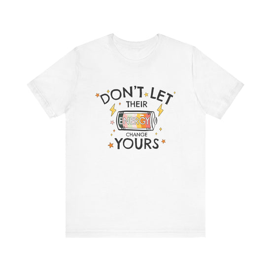 Dont Let Their Energy Change Yours Jersey Tee