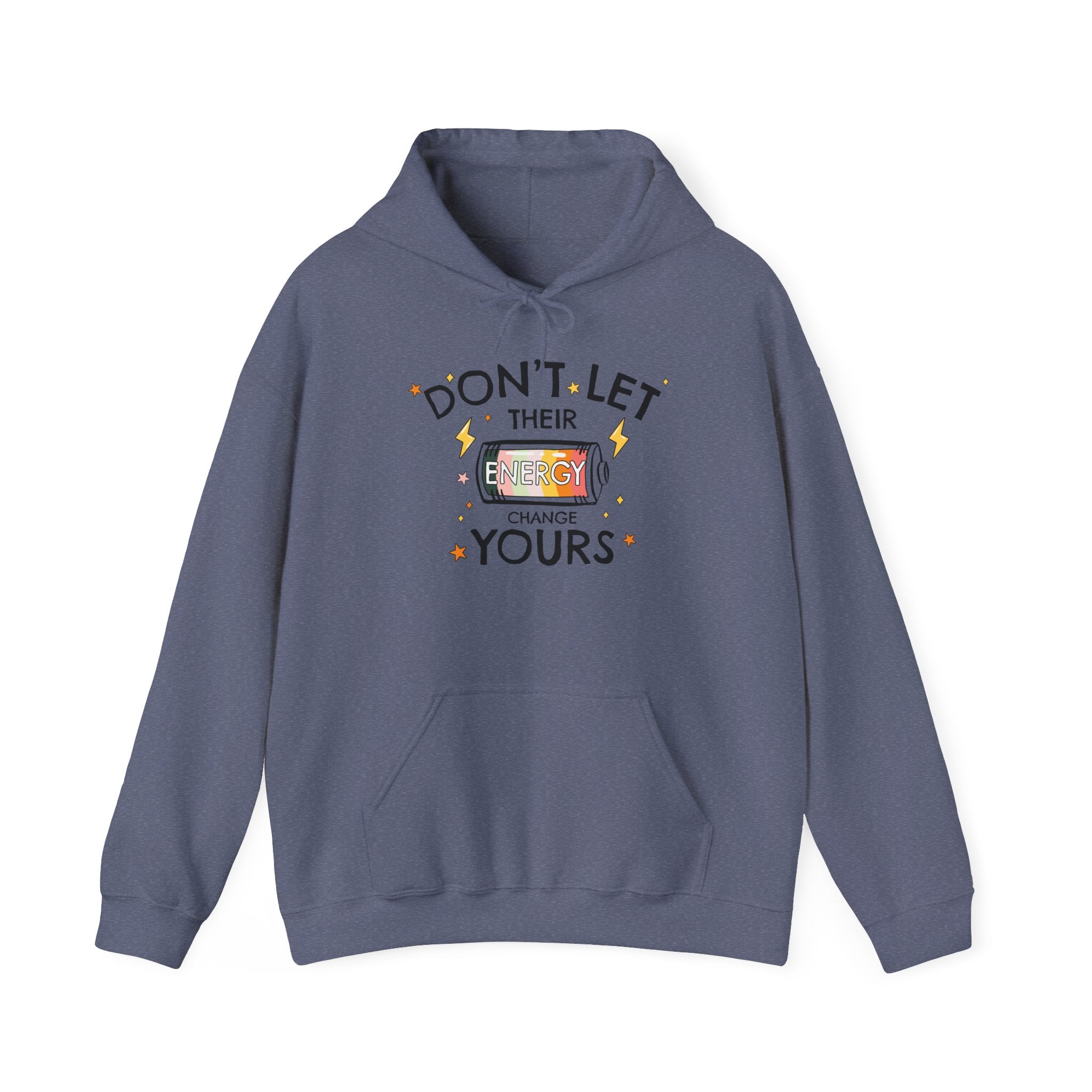 Don't Let Their Energy Change Yours Hooded Sweatshirt