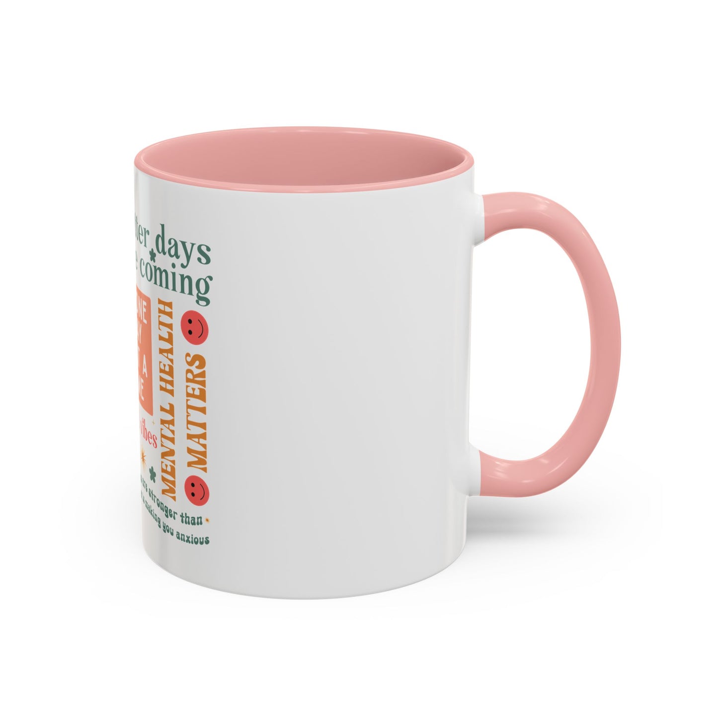 Better Days Are Coming - Suicide Awareness Mug