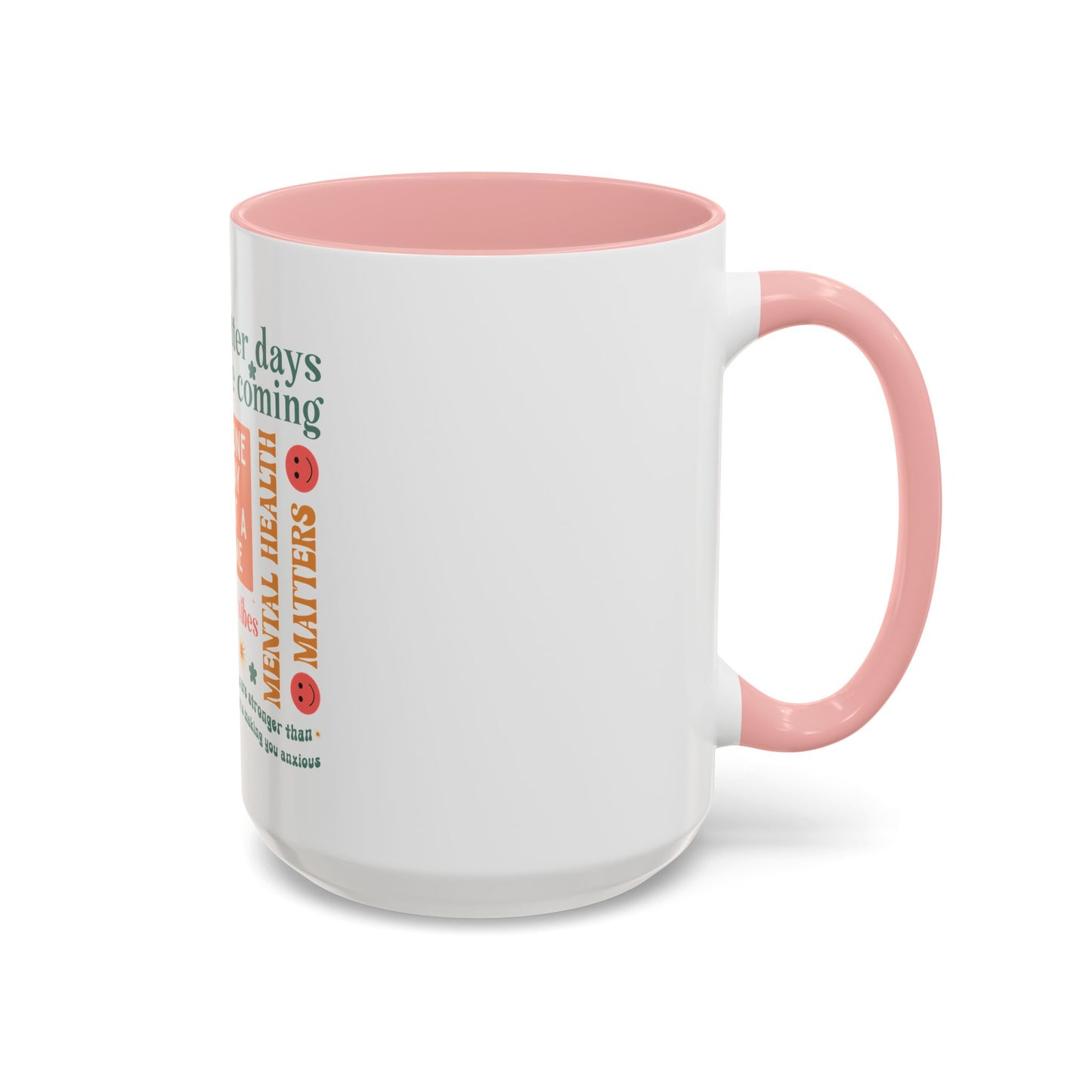 Better Days Are Coming - Suicide Awareness Mug