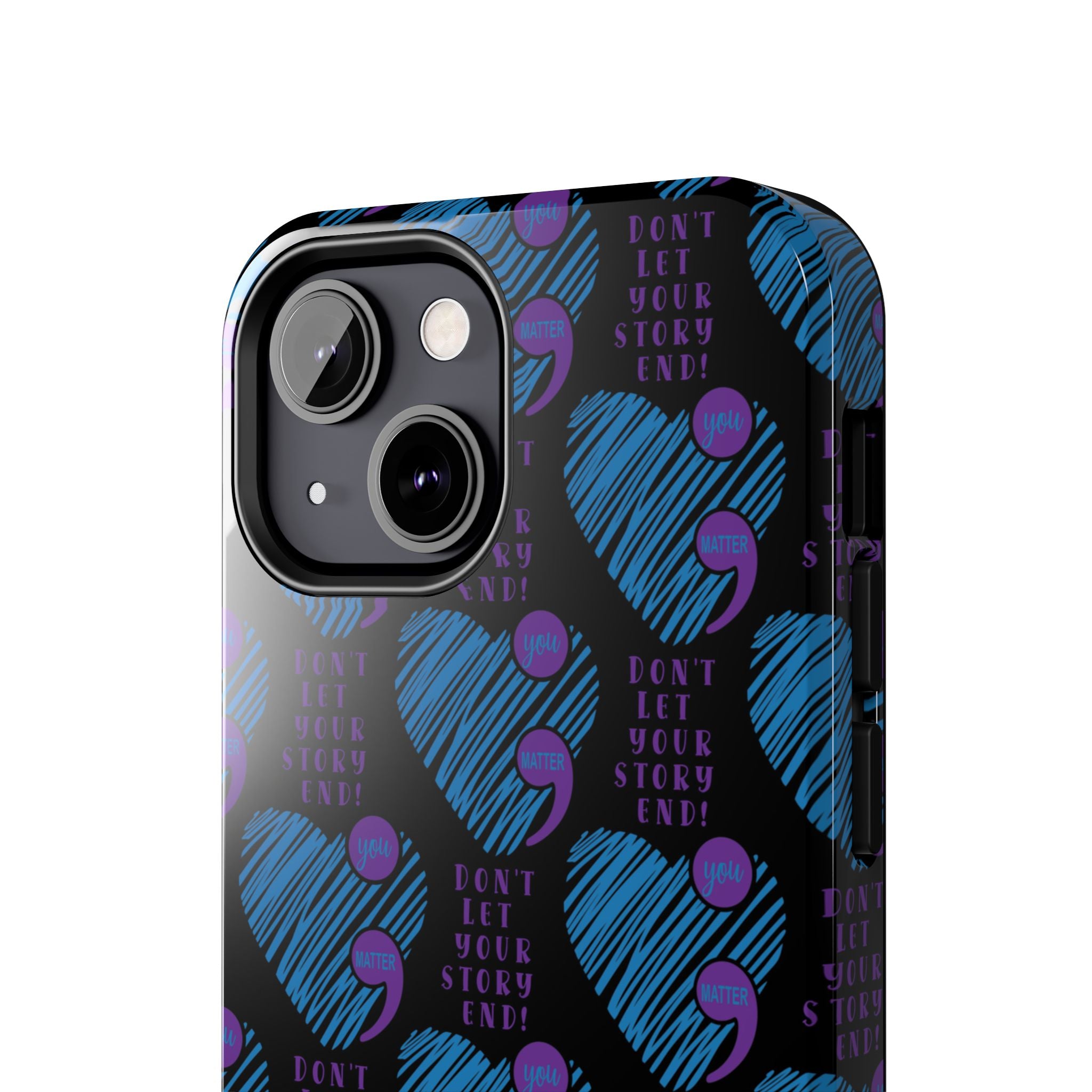 Dont Let Your Story End- Suicide Awareness Phone Case