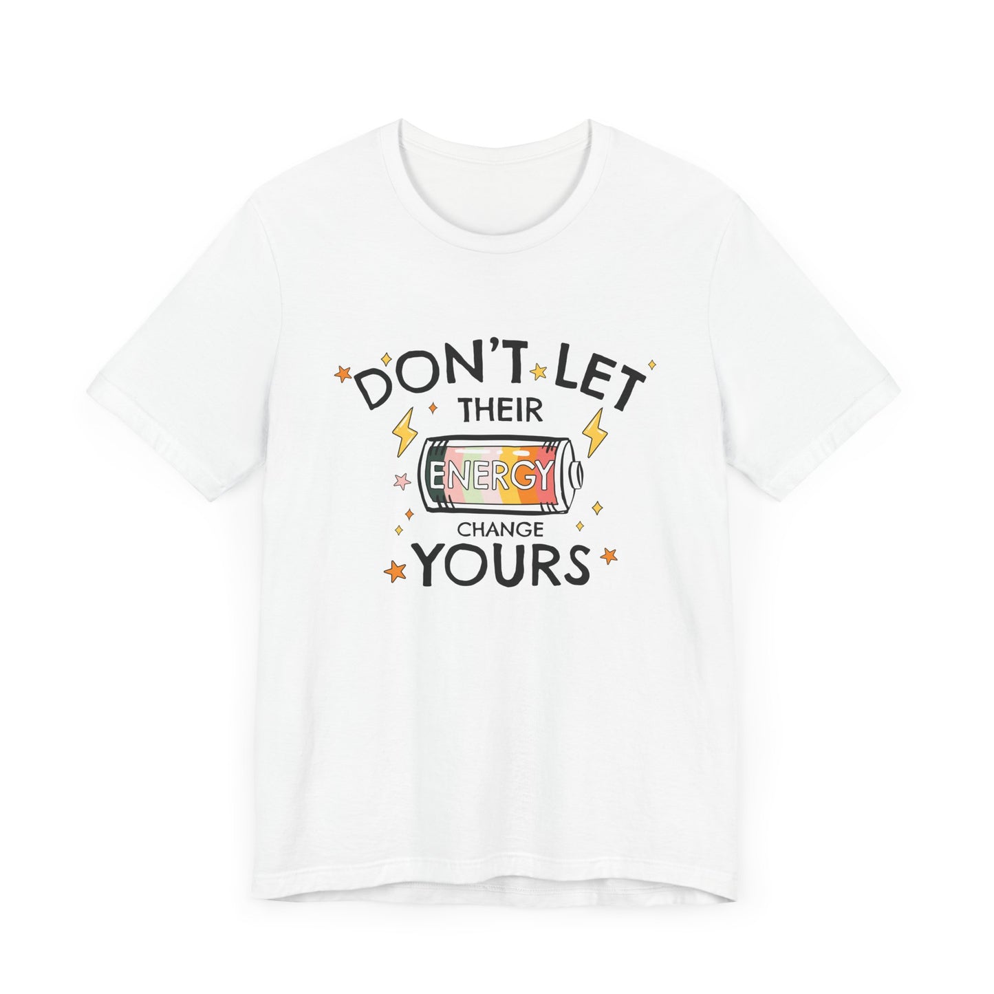 Dont Let Their Energy Change Yours Jersey Tee