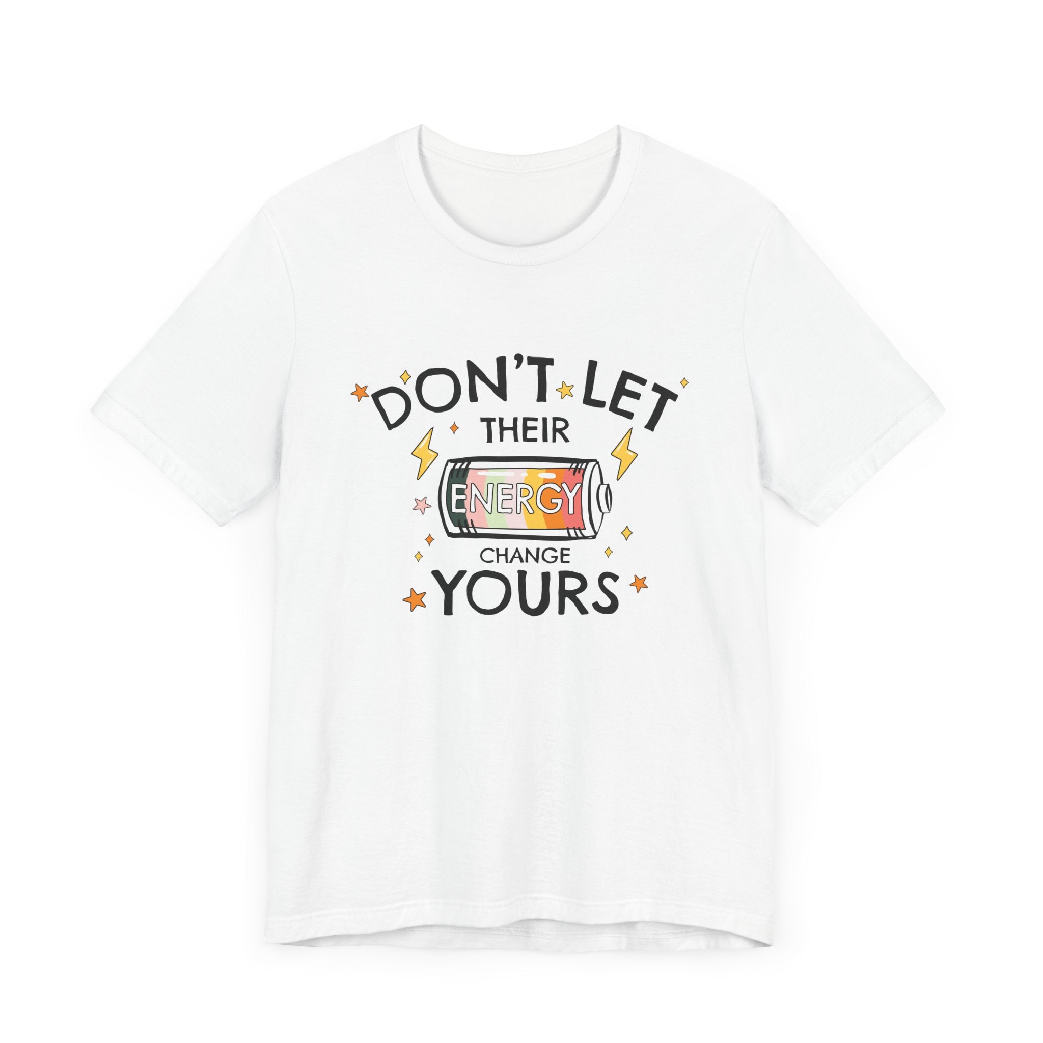 Dont Let Their Energy Change Yours Jersey Tee
