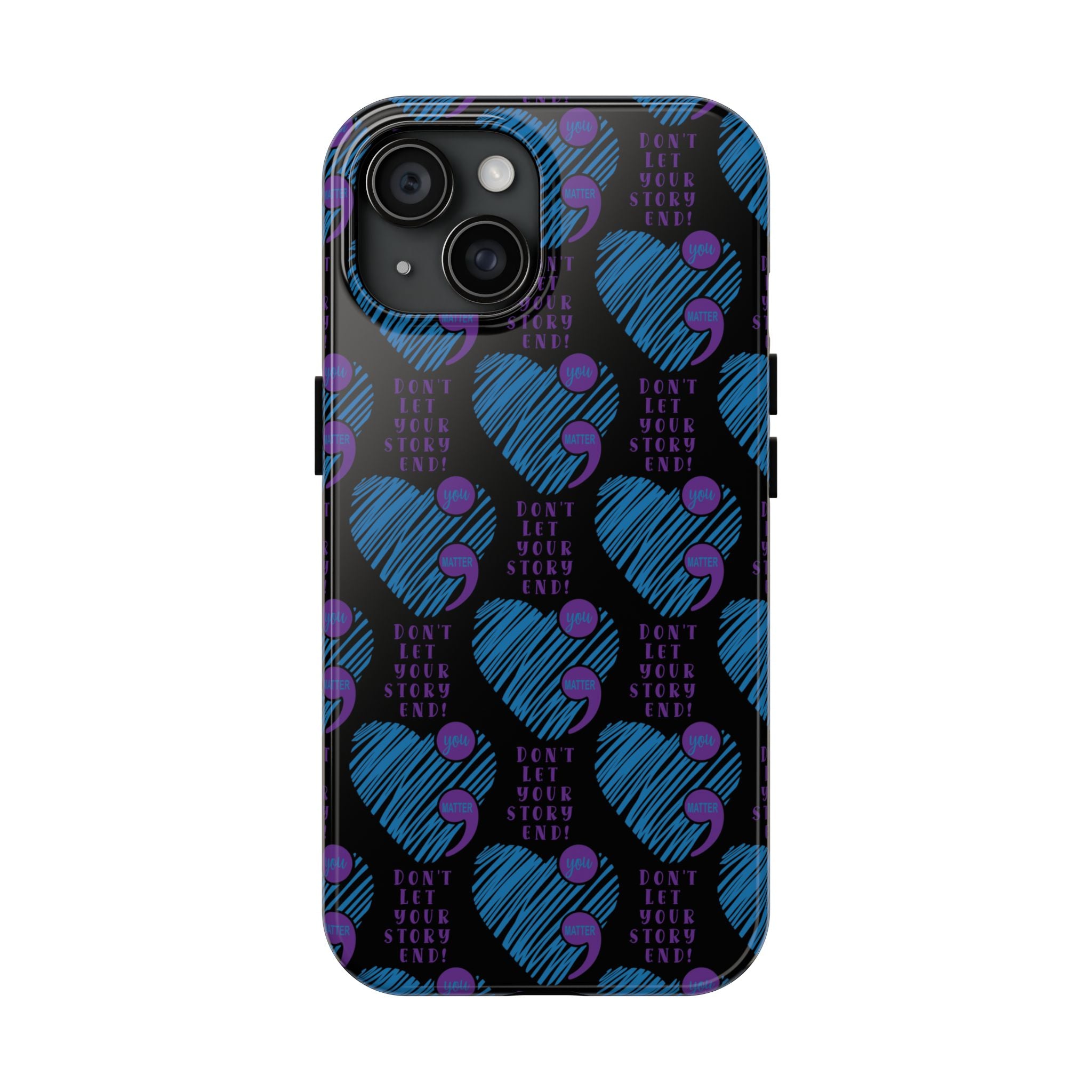 Dont Let Your Story End- Suicide Awareness Phone Case