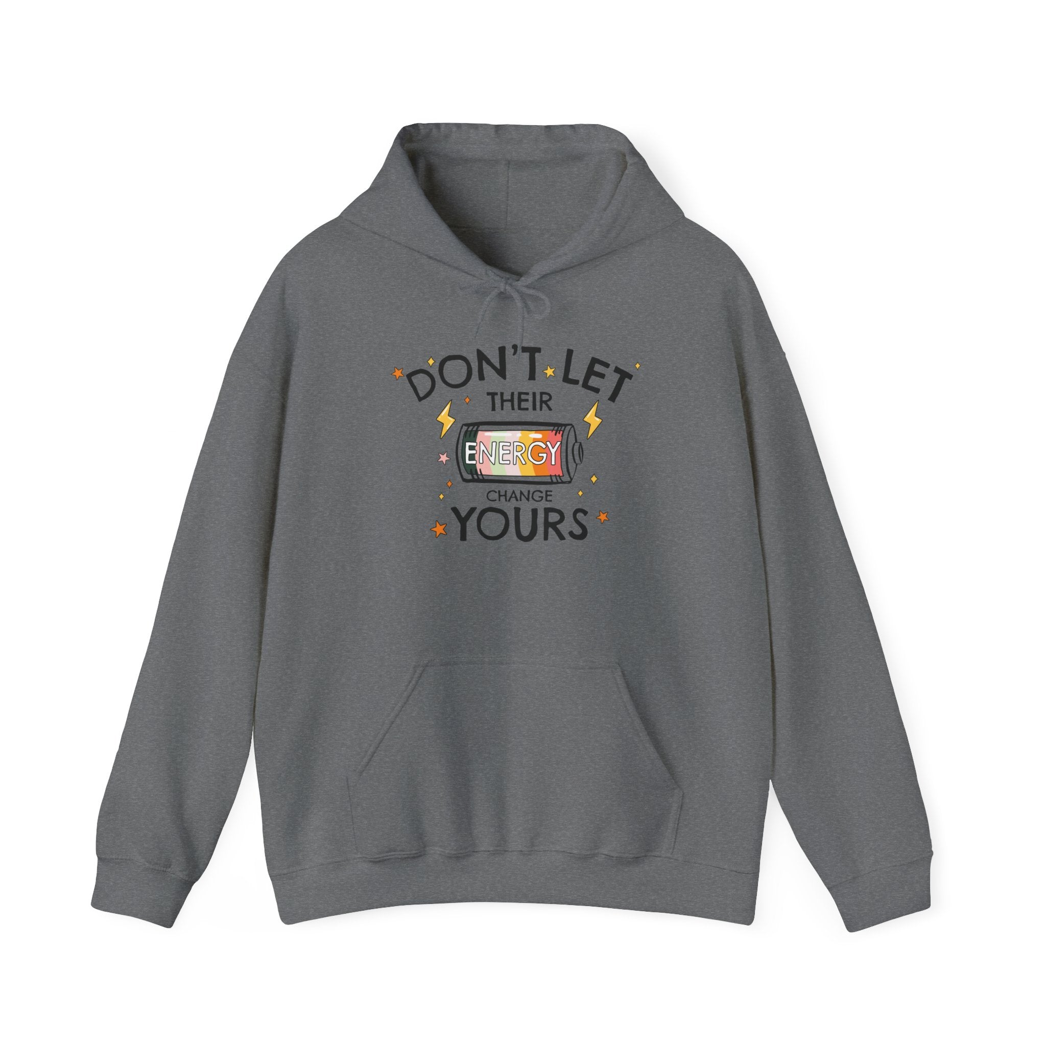 Don't Let Their Energy Change Yours Hooded Sweatshirt