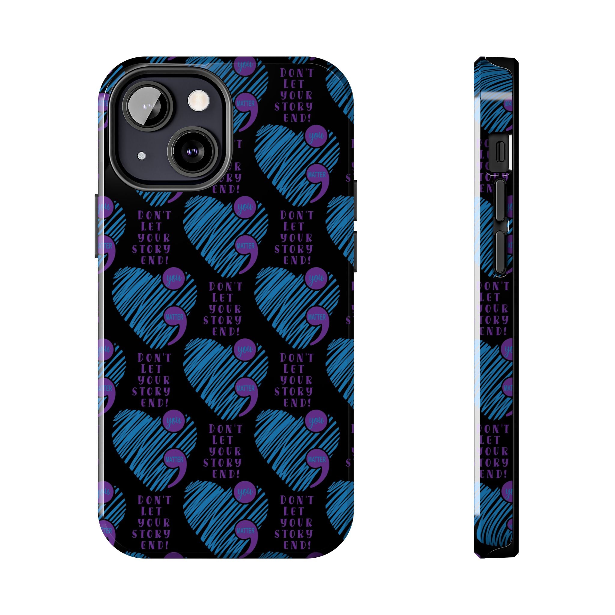 Dont Let Your Story End- Suicide Awareness Phone Case