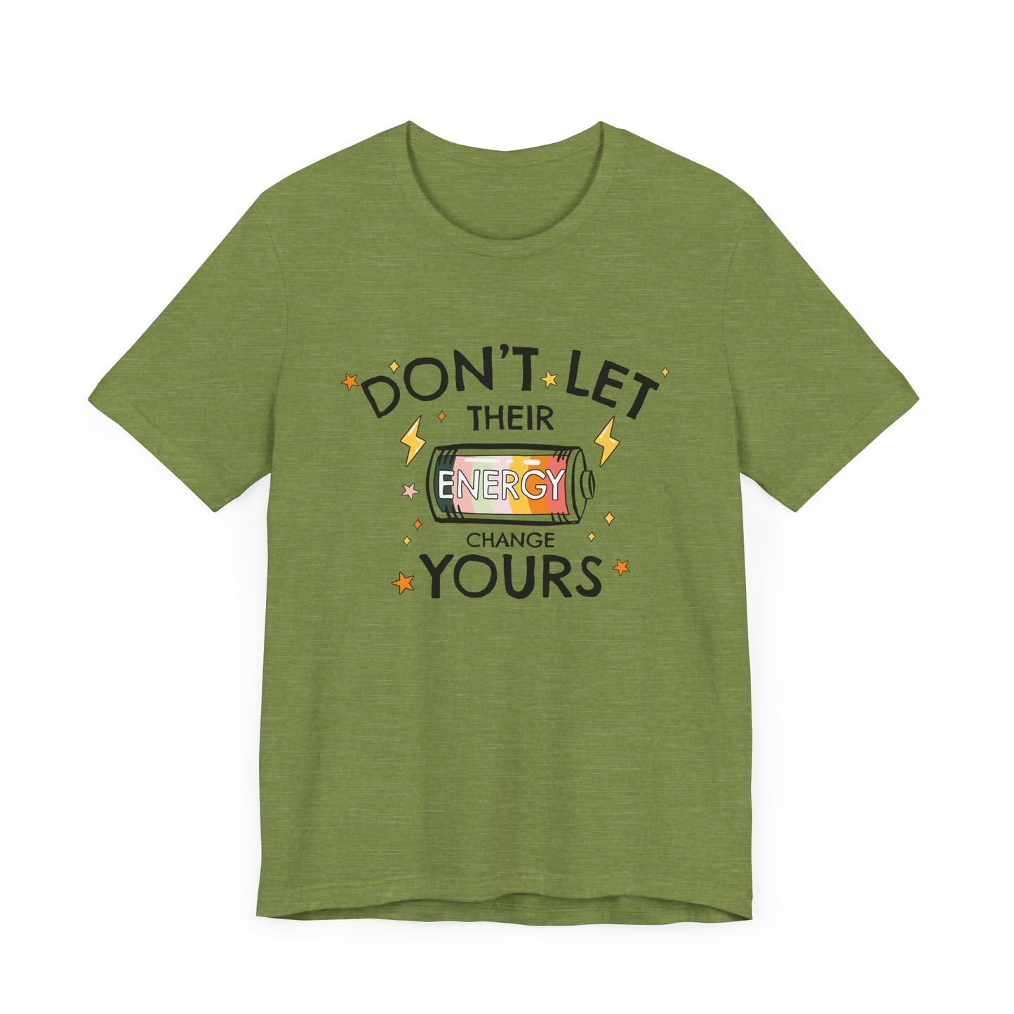 Dont Let Their Energy Change Yours Jersey Tee