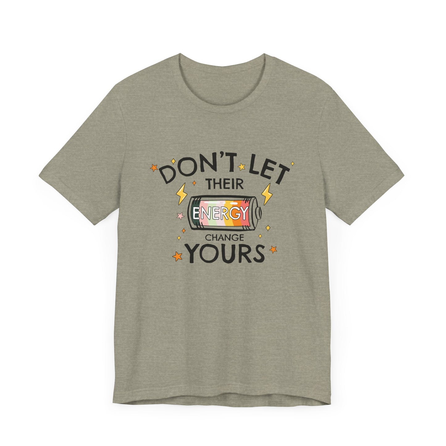 Dont Let Their Energy Change Yours Jersey Tee