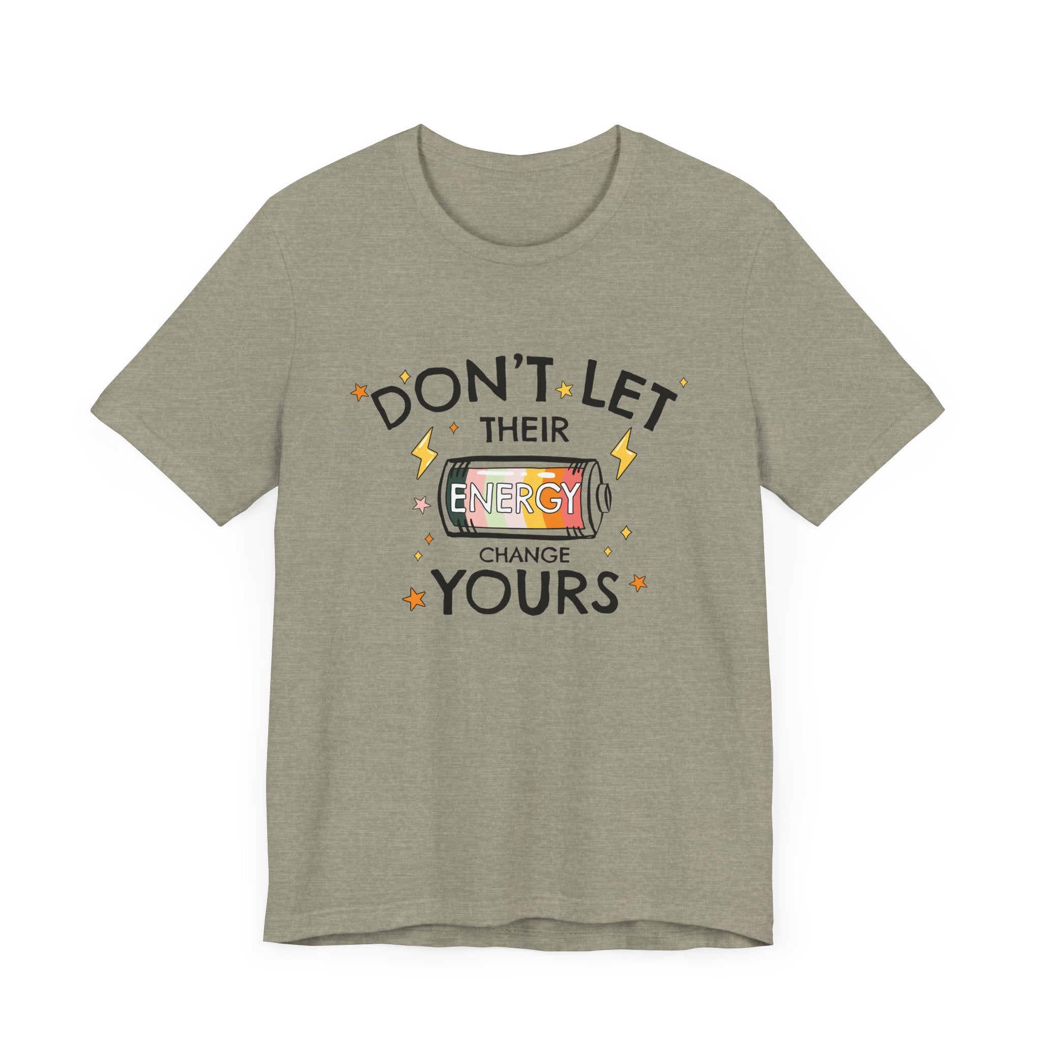 Dont Let Their Energy Change Yours Jersey Tee