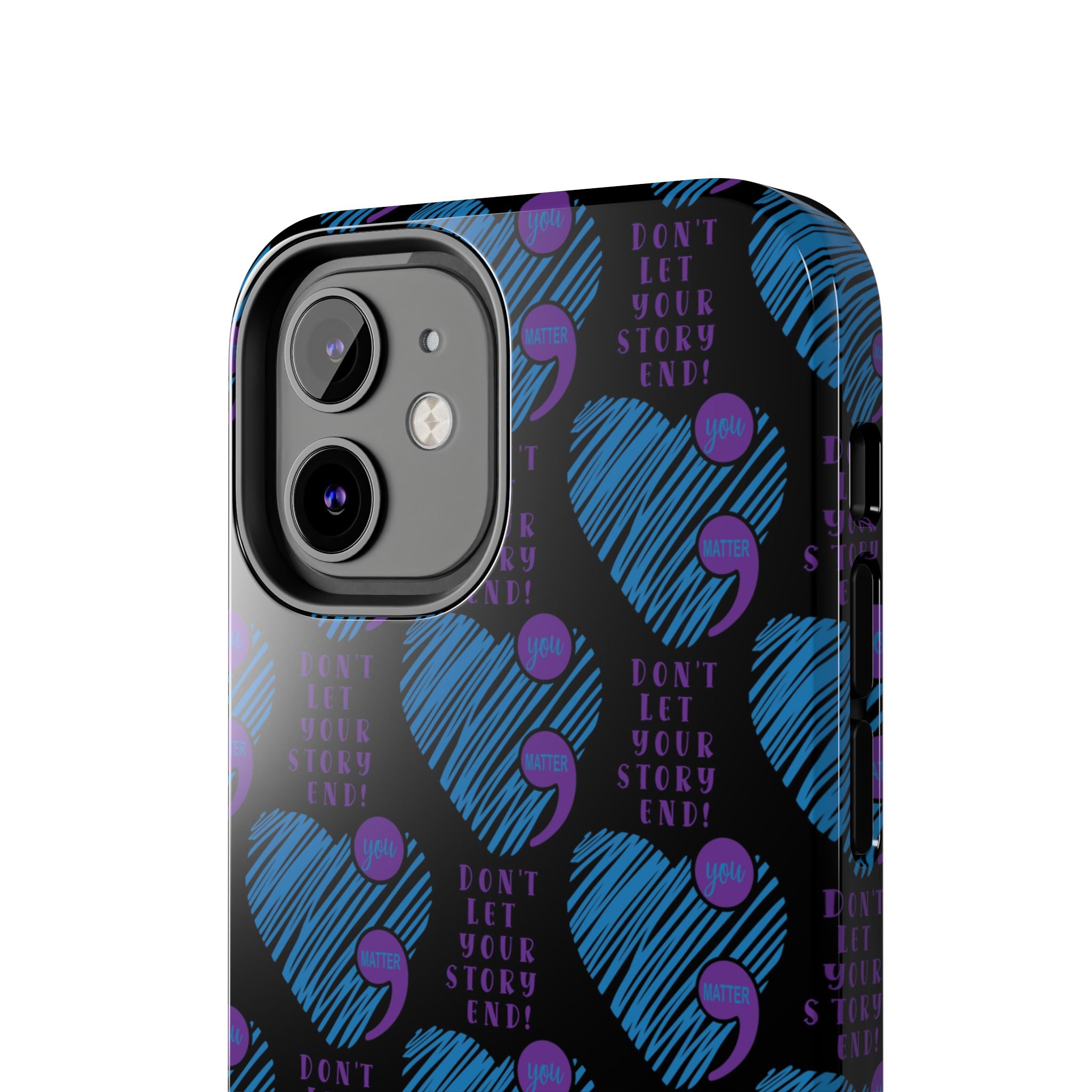 Dont Let Your Story End- Suicide Awareness Phone Case