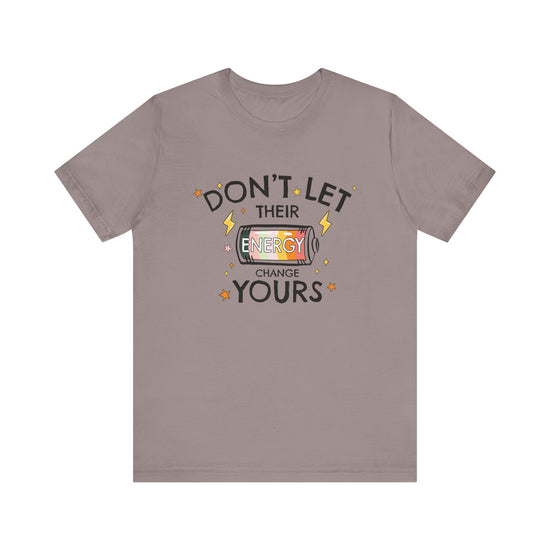 Dont Let Their Energy Change Yours Jersey Tee