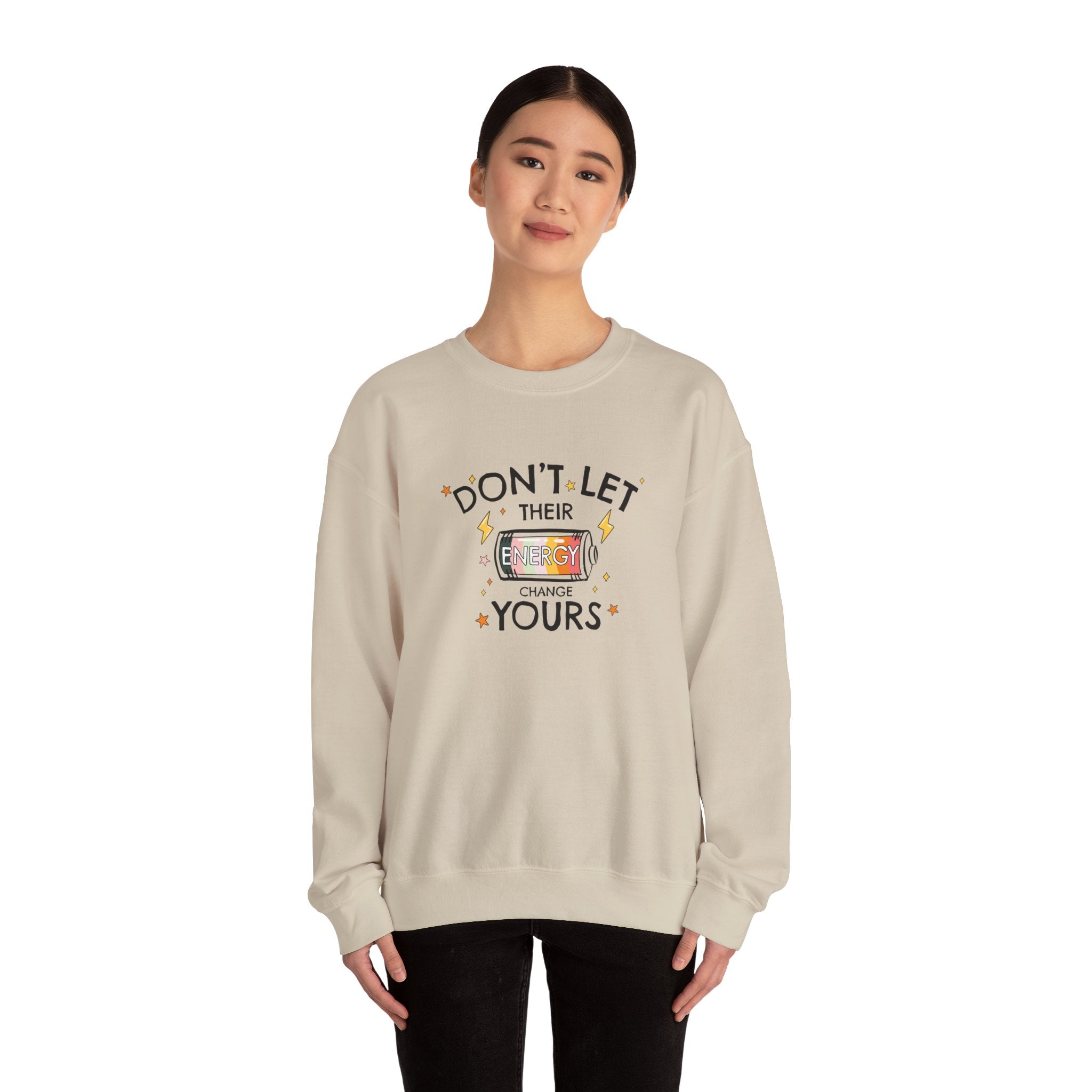 Don't Let Their Energy Change Yours Crewneck Sweatshirt