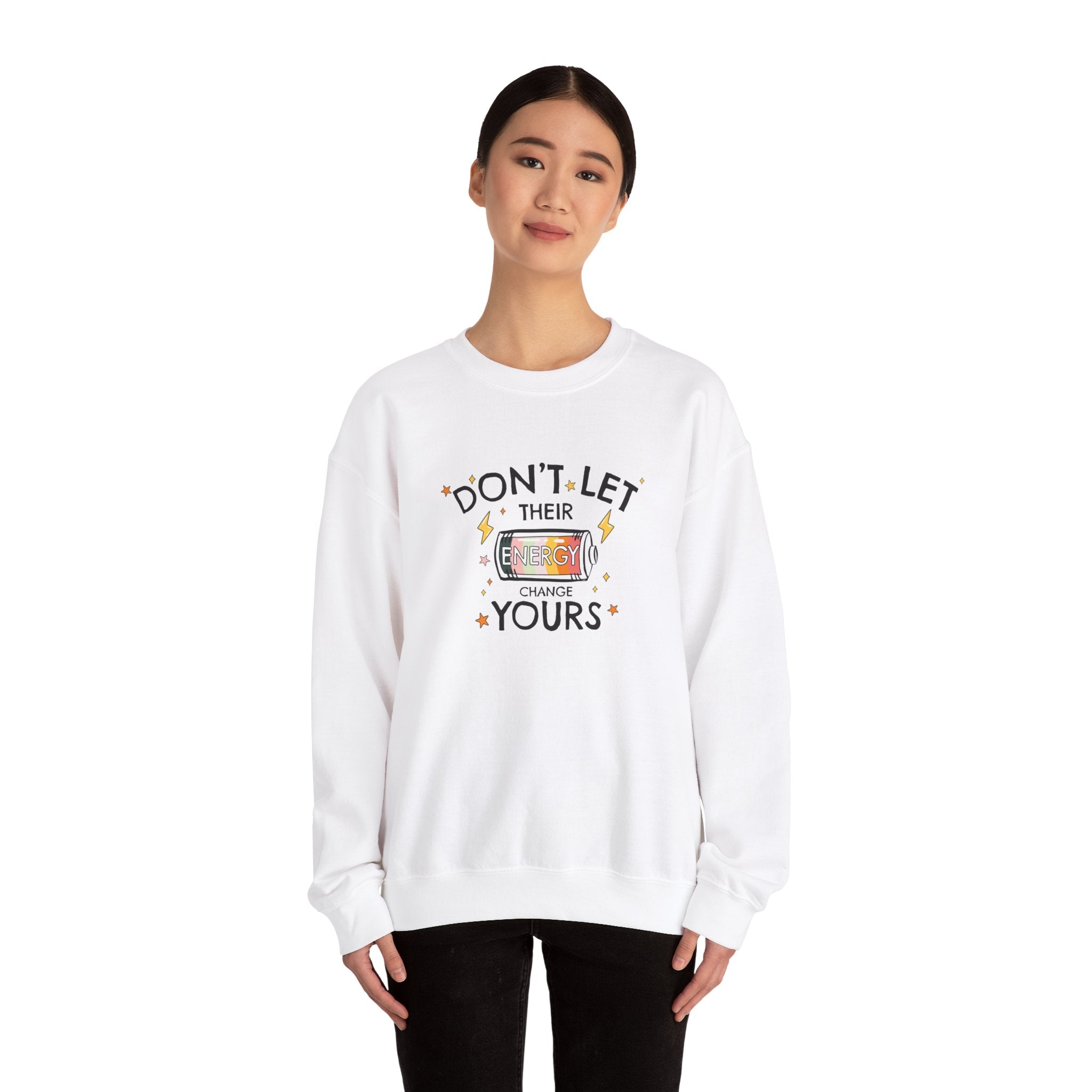 Don't Let Their Energy Change Yours Crewneck Sweatshirt