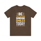 Be The Reason Someone Smiles Today Jersey Tee