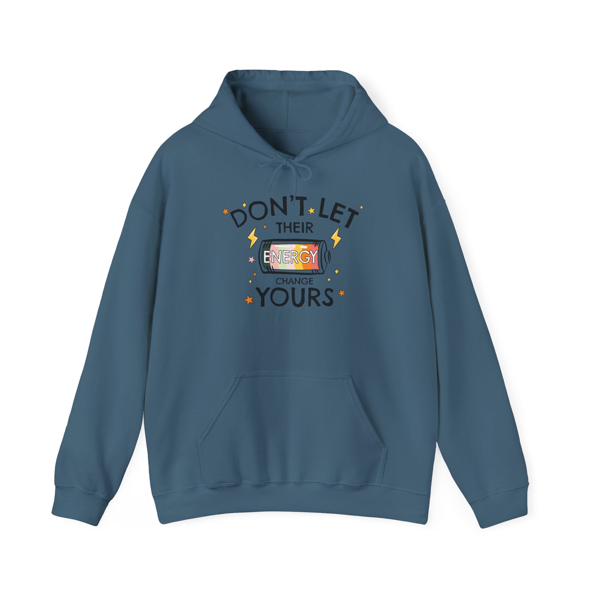 Don't Let Their Energy Change Yours Hooded Sweatshirt