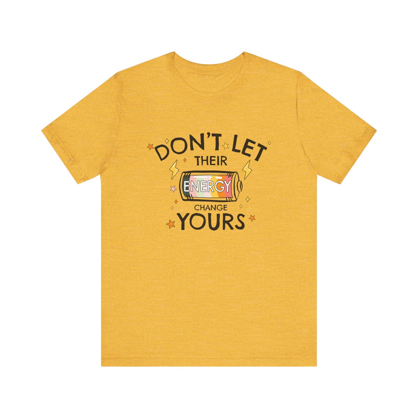 Dont Let Their Energy Change Yours Jersey Tee