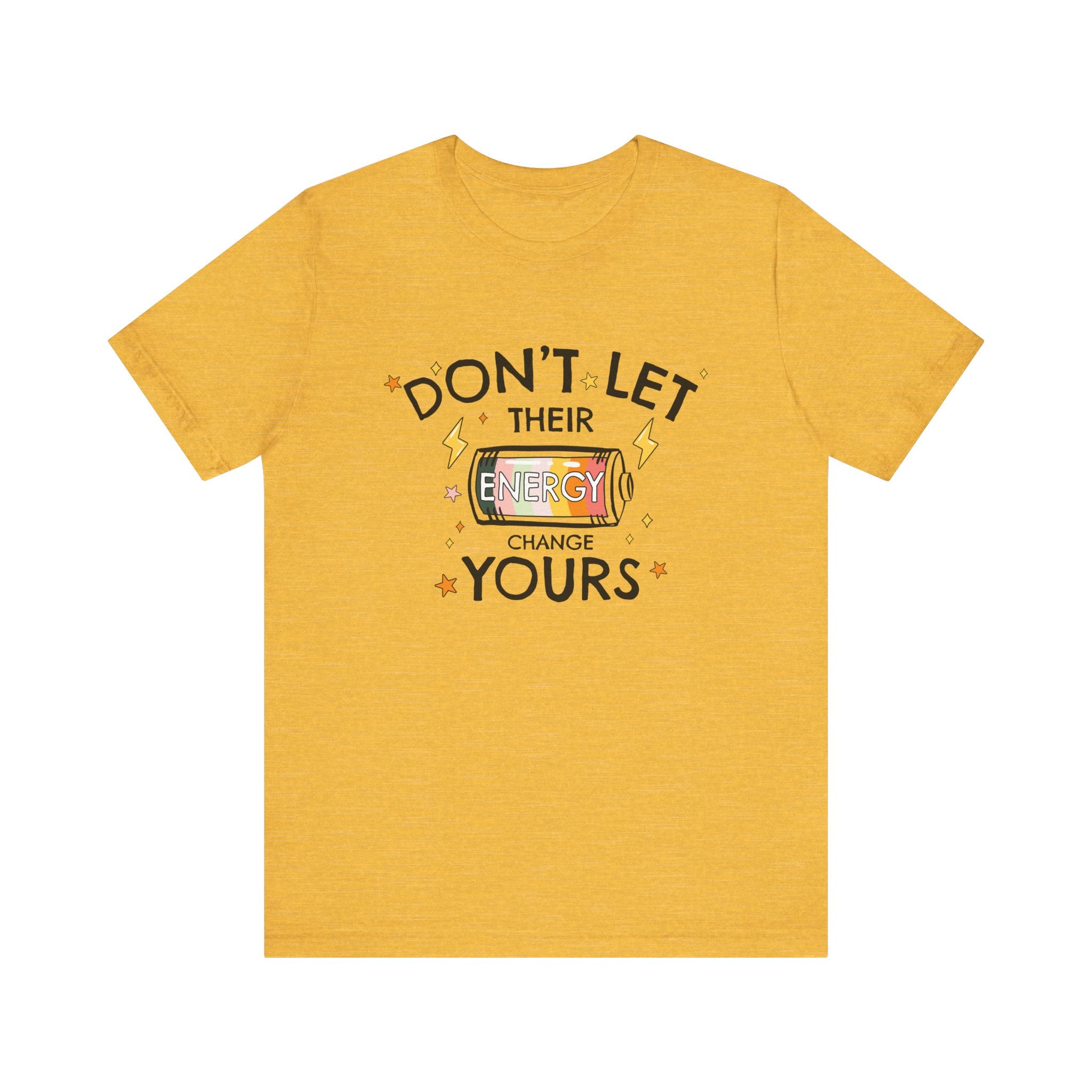 Dont Let Their Energy Change Yours Jersey Tee