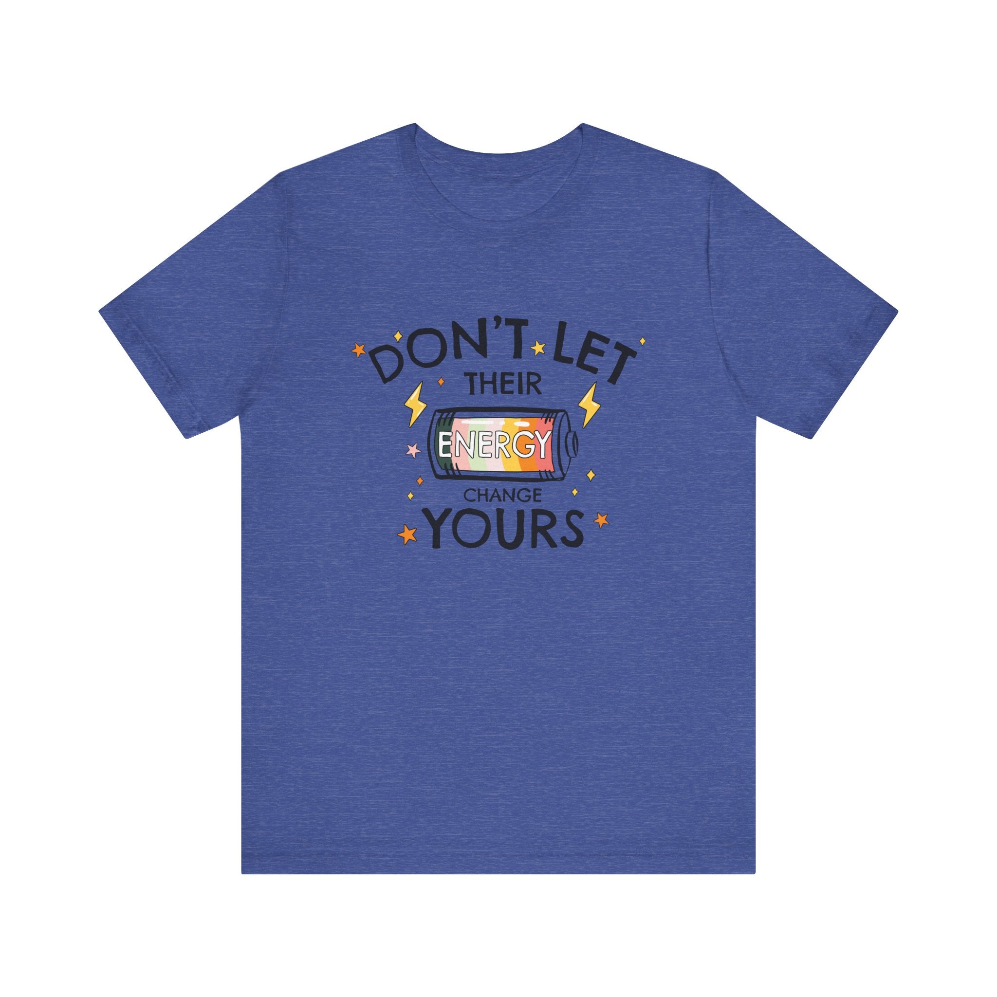 Dont Let Their Energy Change Yours Jersey Tee